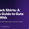 WorldWideShirt banner reading Berserk Shirts: A Fan's Guide to Guts and Griffith