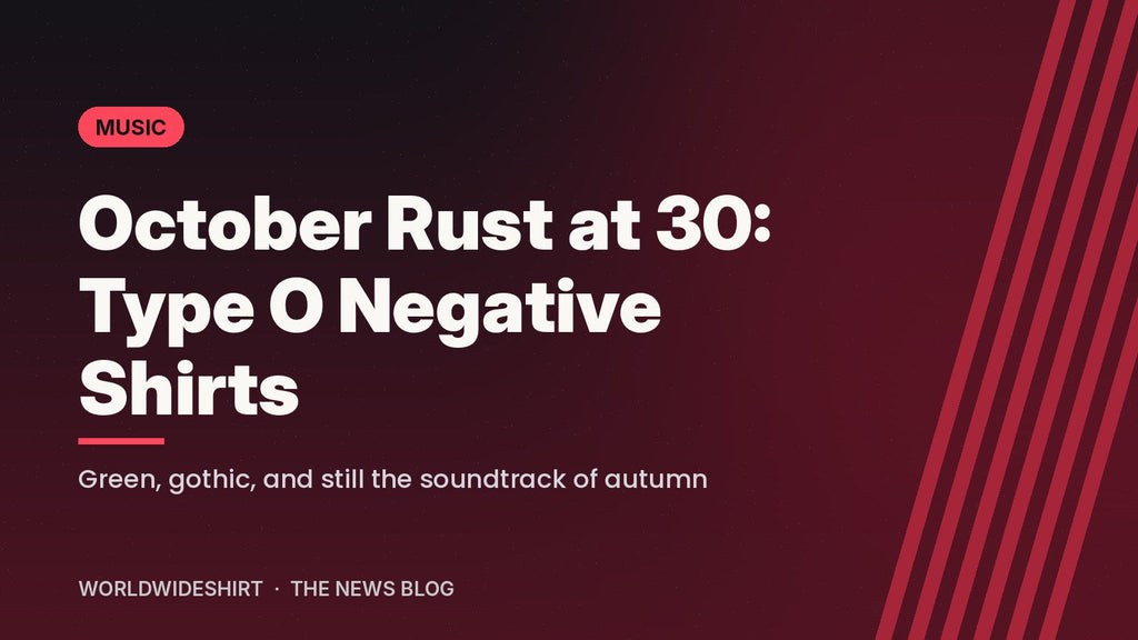 WorldWideShirt banner reading October Rust at 30: Type O Negative Shirts
