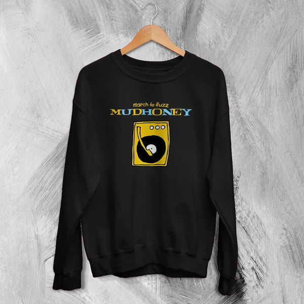 Mudhoney March to Fuzz Sweatshirt The Money Will Roll Right In 90s Mudhoney Shirt