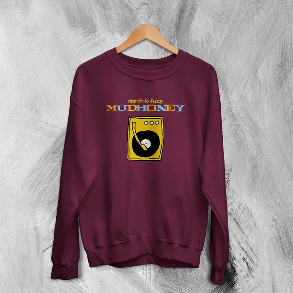 Mudhoney March to Fuzz Sweatshirt The Money Will Roll Right In 90s Mudhoney Shirt