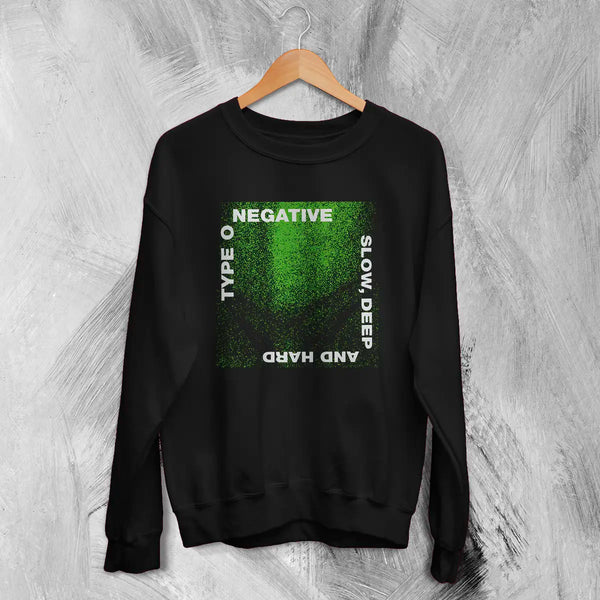 Type O Negative Slow Deep and Hard Sweatshirt Gothic Type O Negative Shirt Metal Band