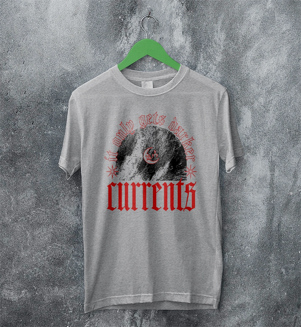 Currents Band T-Shirt It Only Gets Darker Shirt Currents Music Tee