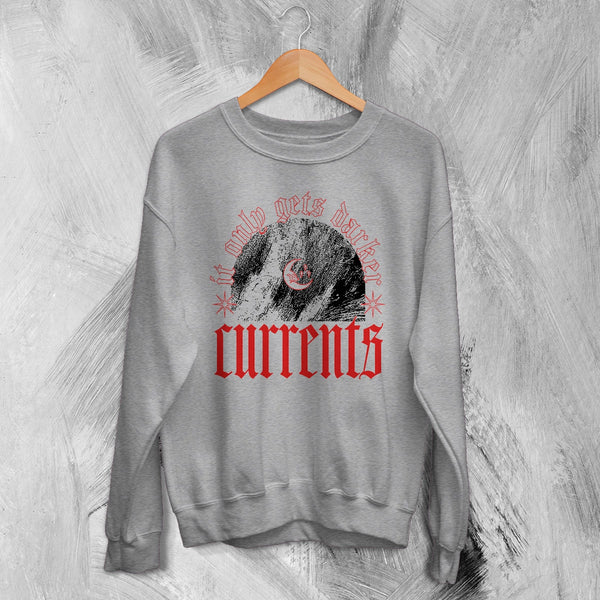 Currents Band Sweatshirt It Only Gets Darker Shirt Currents Music Crewneck