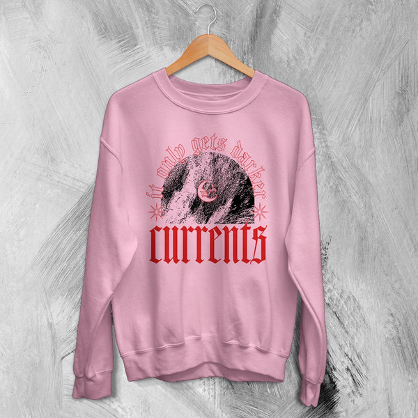Currents Band Sweatshirt It Only Gets Darker Shirt Currents Music Crewneck