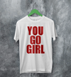 Jax Iconic T-Shirt Quote Women's Day Shirt You Go Girl Happy Bunny Tee
