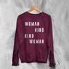 Woman Kind Sweatshirt Women's Day Shirt Being Kind Girl Merch
