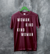 Woman Kind T-Shirt Women's Day Shirt Being Kind Girl Merch
