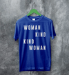 Woman Kind T-Shirt Women's Day Shirt Being Kind Girl Merch
