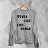 Woman Kind Sweatshirt Women's Day Shirt Being Kind Girl Merch