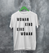 Woman Kind T-Shirt Women's Day Shirt Being Kind Girl Merch