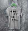 Woman Kind T-Shirt Women's Day Shirt Being Kind Girl Merch