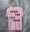 Woman Kind T-Shirt Women's Day Shirt Being Kind Girl Merch
