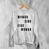 Woman Kind Sweatshirt Women's Day Shirt Being Kind Girl Merch