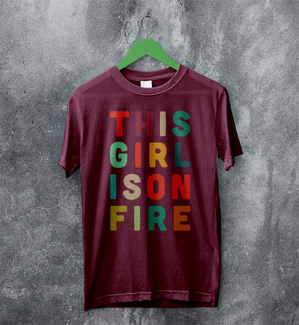 This Girl Is On Fire T-Shirt Women's Day Shirt Music Song Lyrics Tee