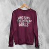 World Women's Day Sweatshirt Who Runs The World? Girl Shirt Women Crewneck