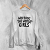 World Women's Day Sweatshirt Who Runs The World? Girl Shirt Women Crewneck