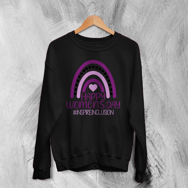Happy Women's Day Sweatshirt Inspireinclusion Women Shirt Womens Day Crewneck