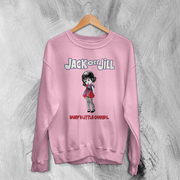 Jack Off Jill Grrrl Sweatshirt Daddys Little Cannibal Jack Off Jill Shirt Goth Artsy Crewneck