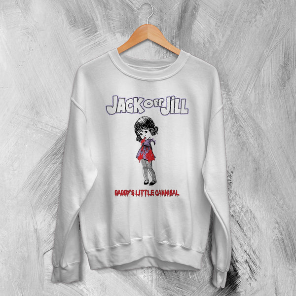 Jack Off Jill Grrrl Sweatshirt Daddys Little Cannibal Jack Off Jill Shirt Goth Artsy Crewneck