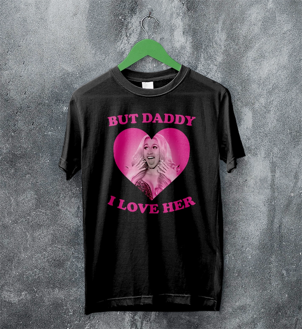 Cardi B T-Shirt Love Cardi Shirt But Daddy I Love Her Tee Rap Music Wear