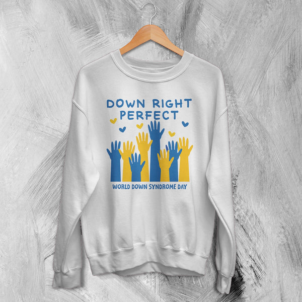 Down Right Perfect Sweatshirt World Down Syndrome Day Shirt Down Syndrome Crewneck