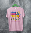Down Right T-shirt World Down Syndrome Day Shirt Down Syndrome Tee