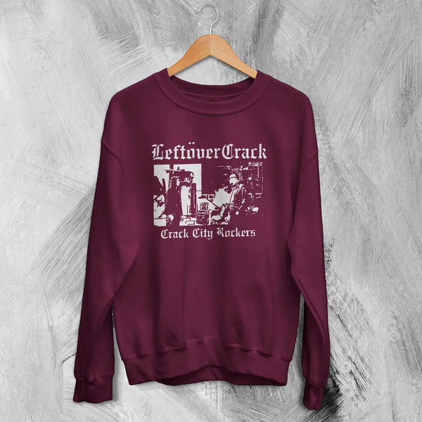 Leftover Crack Sweatshirt Crack City Rockers Shirt Vintage Punk Music Merch