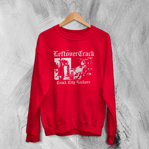 Leftover Crack Sweatshirt Crack City Rockers Shirt Vintage Punk Music Merch
