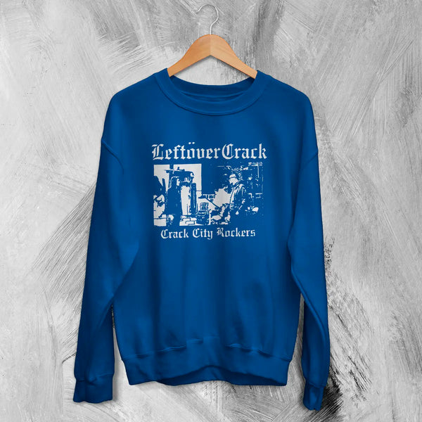 Leftover Crack Sweatshirt Crack City Rockers Shirt Vintage Punk Music Merch