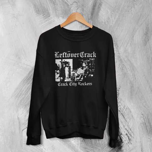 Leftover Crack Sweatshirt Crack City Rockers Shirt Vintage Punk Music Merch