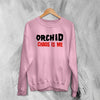 Orchid Chaos Is Me Sweatshirt Screamo Orchid Band Shirt Grindcore Music Merch
