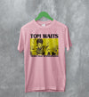 Tom Waits Never Talk To Strangers T-Shirt Foreign Affairs Tom Waits Shirt