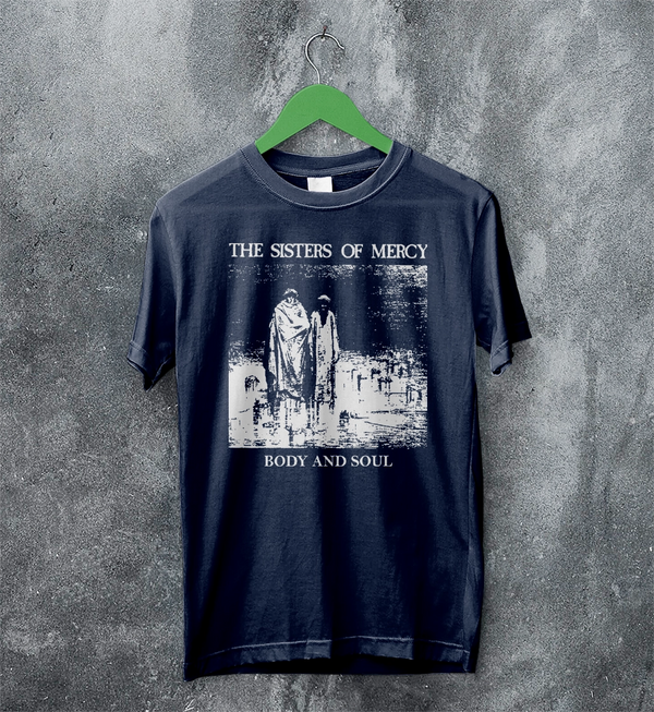 The Sisters of Mercy T-Shirt Body And Soul Sisters of Mercy Shirt Rock Punk Tee