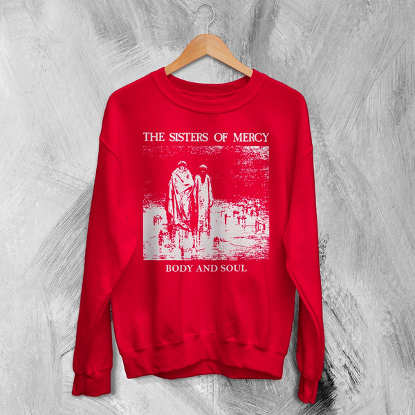 The Sisters of Mercy Sweatshirt Body And Soul Sisters of Mercy Shirt Rock Punk Crewneck