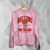 Basketball Since Forever Sweatshirt Balling For The Lord Shirt University Merch