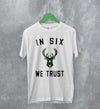 Basketball Milwaukee Bucks T-Shirt Bucks In Six We Trust Shirt Bucks Fan Gift - WorldWideShirt