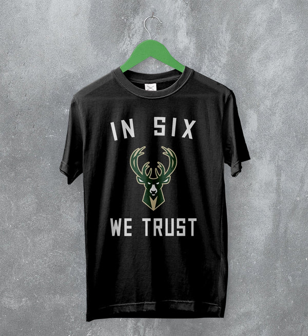 Basketball Milwaukee Bucks T-Shirt Bucks In Six We Trust Shirt Bucks Fan Gift - WorldWideShirt