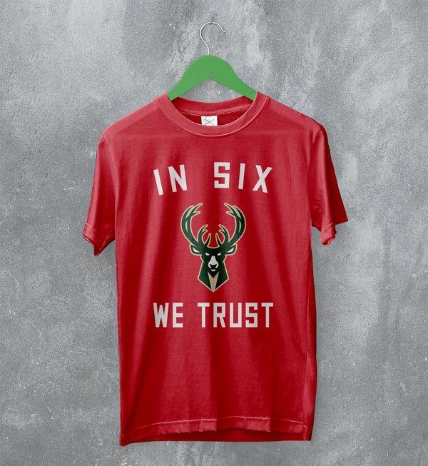 Basketball Milwaukee Bucks T-Shirt Bucks In Six We Trust Shirt Bucks Fan Gift - WorldWideShirt