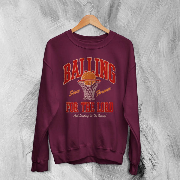 Basketball Since Forever Sweatshirt Balling For The Lord Shirt University Merch - Red Maroon - WorldWideShirt