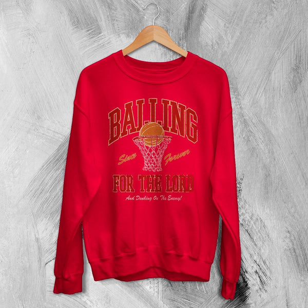 Basketball Since Forever Sweatshirt Balling For The Lord Shirt University Merch - Red - WorldWideShirt