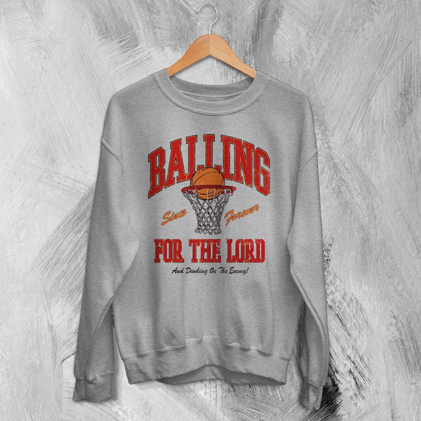 Basketball Since Forever Sweatshirt Balling For The Lord Shirt University Merch - Sport Grey - WorldWideShirt