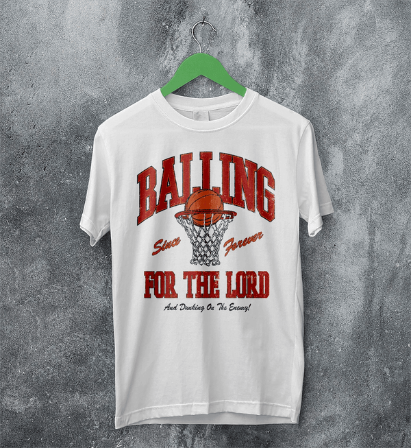 Basketball Since Forever T-shirt Balling For The Lord Shirt University Merch - White - WorldWideShirt