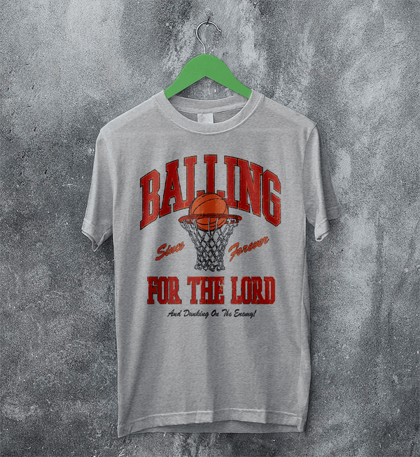 Basketball Since Forever T-shirt Balling For The Lord Shirt University Merch - Sport Grey - WorldWideShirt
