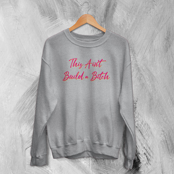 Bella Poarch Sweatshirt This Ain't Build A Bitch Sweater Music Merch - WorldWideShirt