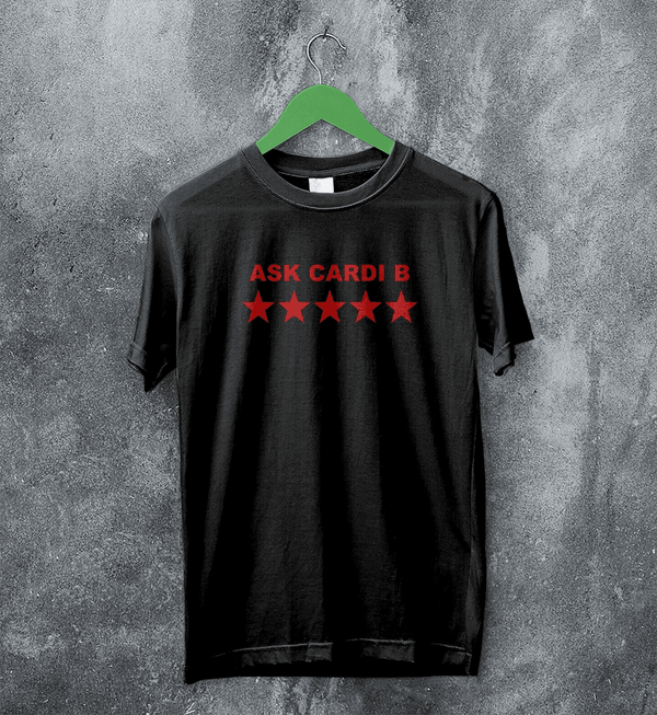 Cardi B T-Shirt Ask Cardi B Shirt Concert Rapper Star Tee Rap Music Streetwear - Black - WorldWideShirt