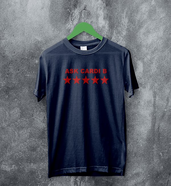 Cardi B T-Shirt Ask Cardi B Shirt Concert Rapper Star Tee Rap Music Streetwear - Navy Blue - WorldWideShirt
