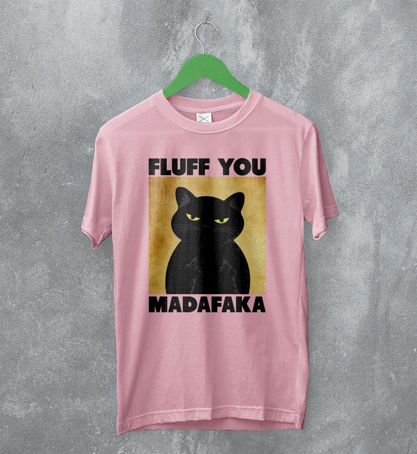 Cat T-Shirt Fluff You Madafaka Shirt Cat Animal Pet Lover - WorldWideShirt