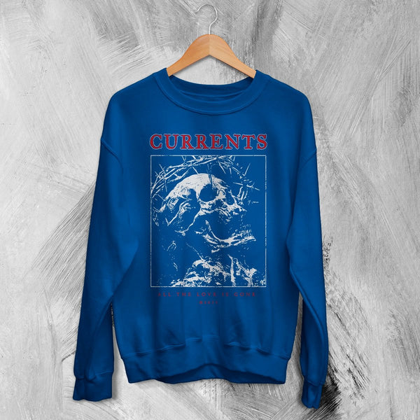 Currents Love Is Gone Sweatshirt Currents Shirt Metalcore Band Concert Crewneck - Royal Blue - WorldWideShirt
