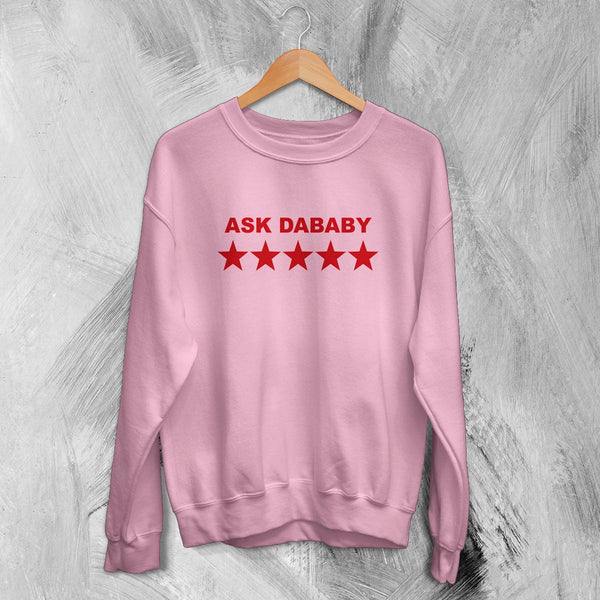 DaBaby Sweatshirt HipHop Ask DaBaby Shirt Baby Rapper Music Crewneck - Light Pink - WorldWideShirt