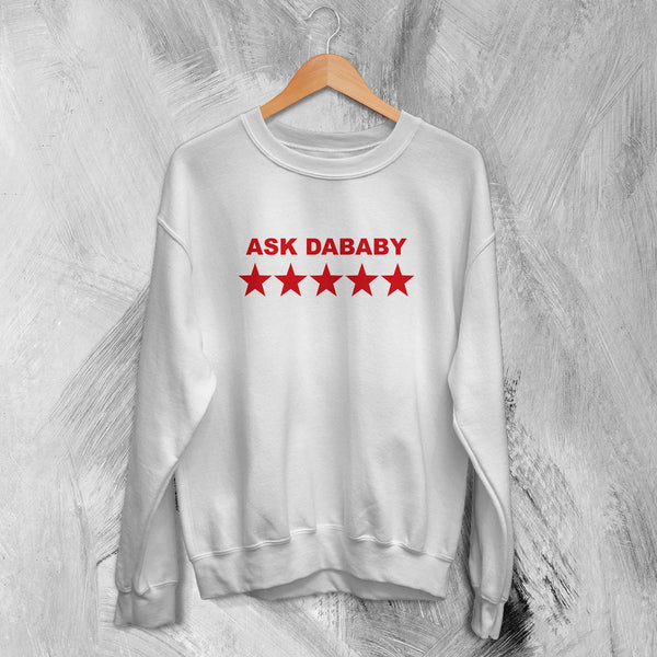 DaBaby Sweatshirt HipHop Ask DaBaby Shirt Baby Rapper Music Crewneck - White - WorldWideShirt
